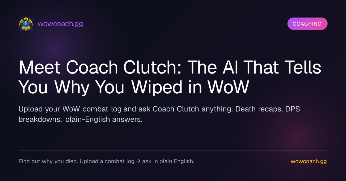 Coaching: Meet Coach Clutch: The AI That Tells You Why You Wiped in WoW
