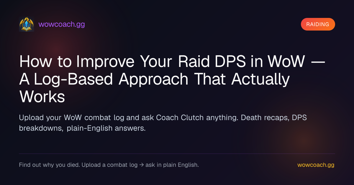 Raiding: How to Improve Your Raid DPS in WoW — A Log-Based Approach That Actually Works