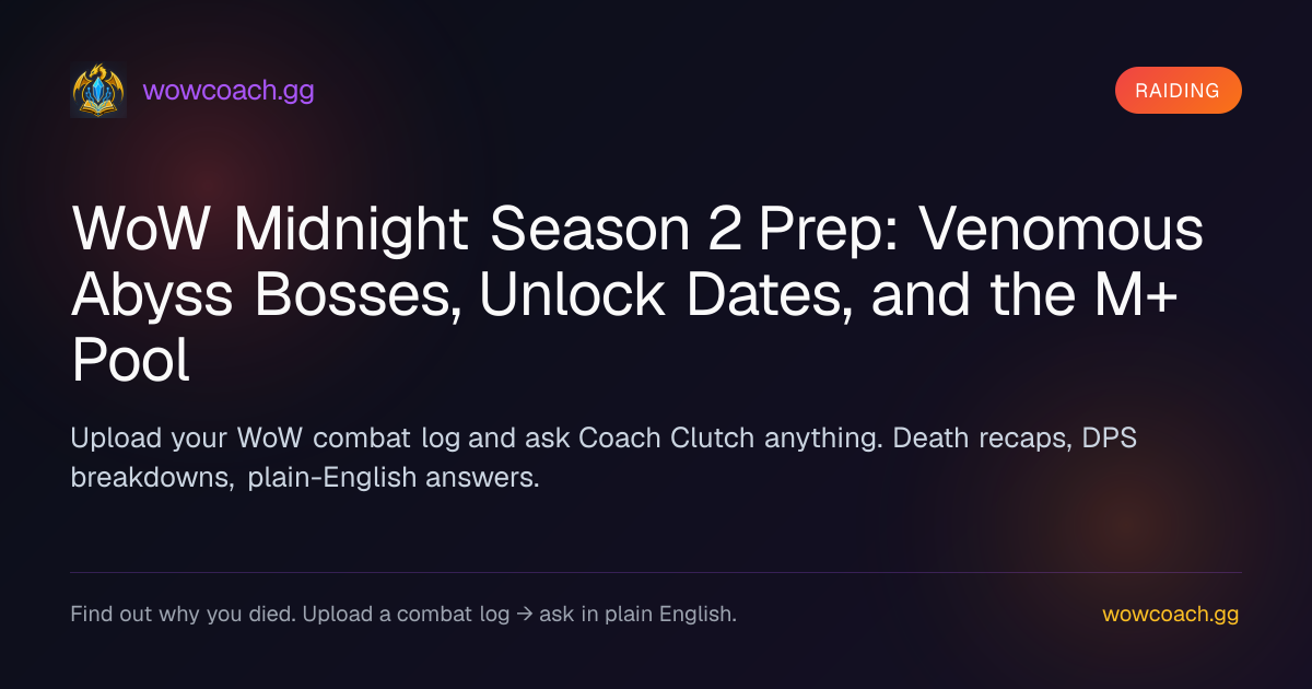 Raiding: WoW Midnight Season 2 Prep: Venomous Abyss Bosses, Unlock Dates, and the M+ Pool